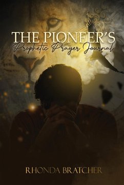 The Pioneer's Prophetic Prayer Journal - Bratcher, Rhonda