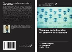 Vacunas periodontales: un sueño o una realidad - Prithyani, Saurabh; Raj, Akshatha; Mitra, Dipika