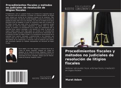 Procedimientos fiscales y métodos no judiciales de resolución de litigios fiscales - Adam, Murat