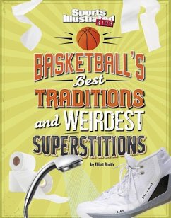 Basketball's Best Traditions and Weirdest Superstitions - Smith, Elliott