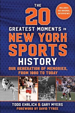 The 20 Greatest Moments in New York Sports History - Ehrlich, Todd; Myers, Gary