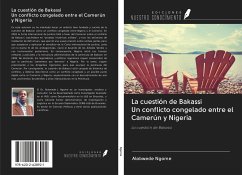 La cuestión de Bakassi Un conflicto congelado entre el Camerún y Nigeria - Ngome, Alobwede