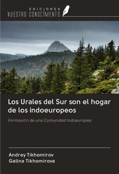 Los Urales del Sur son el hogar de los indoeuropeos - Tikhomirov, Andrey; Tikhomirova, Galina