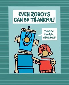 Even Robots Can Be Thankful! - Thomas, Jan