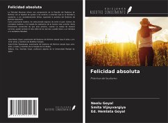 Felicidad absoluta - Goyal, Neelu; Vijayvargiya, Smita; Goyal, Ed. Hemlata