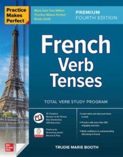 Practice Makes Perfect: French Verb Tenses, Premium Fourth Edition - Booth, Trudie