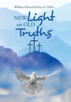 New Light on Old Truths - Henley II MDiv, William Edward