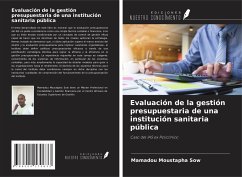 Evaluación de la gestión presupuestaria de una institución sanitaria pública - Sow, Mamadou Moustapha