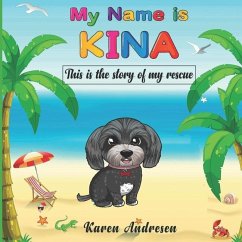 My Name is Kina: This is the story of my rescue - Andresen, Karen