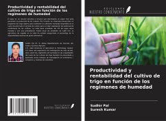 Productividad y rentabilidad del cultivo de trigo en función de los regímenes de humedad - Pal, Sudhir; Kumar, Suresh