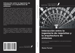 Interacción entre la ingeniería de requisitos y la arquitectura de sistemas - Ferrari, Remo