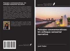 Paisajes conmemorativos: Un enfoque sensorial narrativo - Yadav, Jyoti