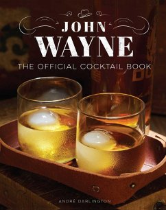 John Wayne: The Official Cocktail Book - Darlington, Andre