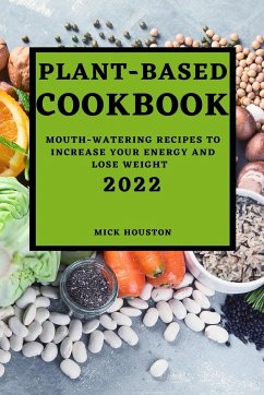 PLANT BASED COOKBOOK 2022 - Houston, Mick