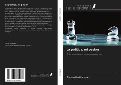 La política, mi pasión - Berthiaume, Claude