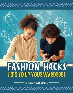 Fashion Hacks: Tips to Up Your Wardrobe - Simons, Lisa M. Bolt