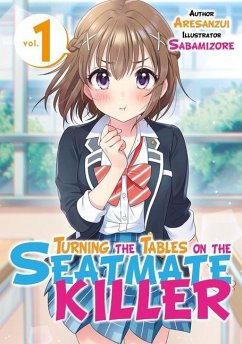 Turning the Tables on the Seatmate Killer Volume 1 - Aresanzui