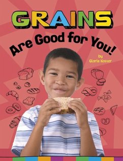 Grains Are Good for You! - Koster, Gloria