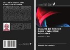 QUALITÉ DE SERVICE DANS L'INDUSTRIE HÔTELIÈRE QUALITÉ DE SERVICE DANS L'INDUSTRIE HÔTELIÈRE