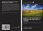 Registro de herbicidas en ensayos de trigo duro y cebada