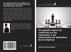 Un estudio sobre los conflictos en las relaciones y las intenciones de abandono de la empresa - Weerarathna, Ranitha