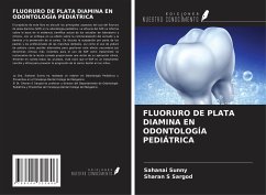 FLUORURO DE PLATA DIAMINA EN ODONTOLOGÍA PEDIÁTRICA - Sunny, Sahanai; Sargod, Sharan S