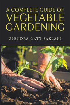 A Complete Guide of Vegetable Gardening - Saklani, Upendra Datt