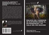 ENLACES DEL CORREDOR DE ELEFANTES ENTRE EL PN MUKKURTHY Y EL VALLE DEL RÍO BHAVANI