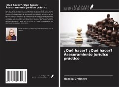 ¿Qué hacer? ¿Qué hacer? Asesoramiento jurídico práctico - Grebneva, Natalia