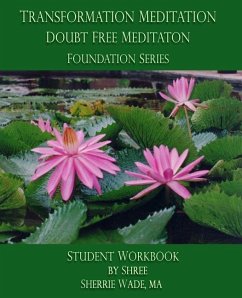 Transformation Meditation Doubt Free Meditation: Foundation Series: Student Workbook - Wade, Sherrie Shree