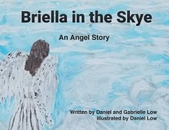 Briella in the Skye: An Angel's Story - Low, Daniel; Low, Gabrielle