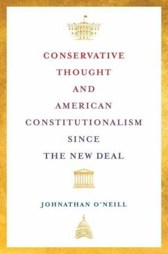 Conservative Thought and American Constitutionalism Since the New Deal - O'Neill, Johnathan