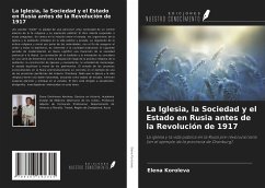 La Iglesia, la Sociedad y el Estado en Rusia antes de la Revolución de 1917 - Koroleva, Elena