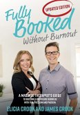 Fully Booked Without Burnout: A Massage Therapist's Guide To Building A Six-Figure Business With Fun, Freedom and Passion