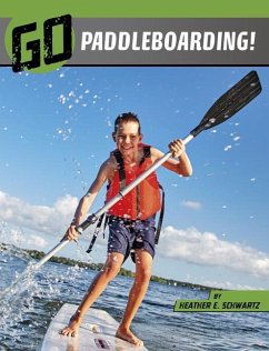 Go Paddleboarding! - Schwartz, Heather E