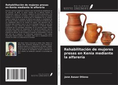 Rehabilitación de mujeres presas en Kenia mediante la alfarería - Awuor Otieno, Jane