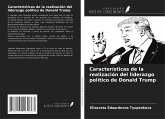 Características de la realización del liderazgo político de Donald Trump