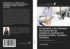 El paciente y los sistemas de prestación de asistencia sanitaria en Estados Unidos, Canadá y Australia - Heslop, Liza