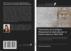 Patrimonio de la antigua Mesopotamia destruido por el Estado Islámico 2014-2016 - Pawlina, Dominika