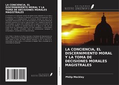 LA CONCIENCIA, EL DISCERNIMIENTO MORAL Y LA TOMA DE DECISIONES MORALES MAGISTRALES - Meckley, Philip