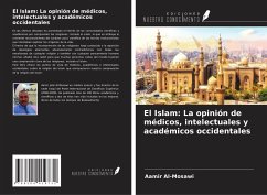 El Islam: La opinión de médicos, intelectuales y académicos occidentales - Al-Mosawi, Aamir