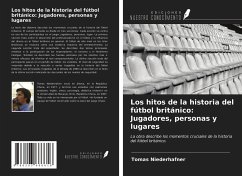 Los hitos de la historia del fútbol británico: Jugadores, personas y lugares - Niederhafner, Tomas