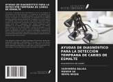 AYUDAS DE DIAGNÓSTICO PARA LA DETECCIÓN TEMPRANA DE CARIES DE ESMALTE