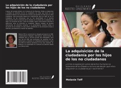 La adquisición de la ciudadanía por los hijos de los no ciudadanos - Teff, Melanie