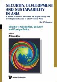 Security, Development and Sustainability in Asia: A World Scientific Reference on Major Policy and Development Issues of 21st Century Asia (in 3 Volum