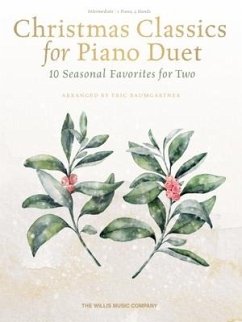 Christmas Classics for Piano Duet: 10 Seasonal Duets for Two Arranged by Eric Baumgartner