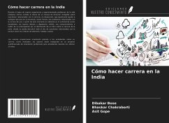 Cómo hacer carrera en la India - Bose, Dibakar; Chakraborti, Bhaskar; Gope, Asit