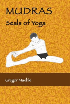 MUDRAS Seals of Yoga - Maehle, Gregor