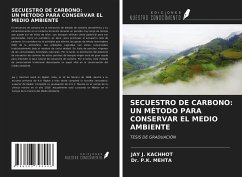 SECUESTRO DE CARBONO: UN MÉTODO PARA CONSERVAR EL MEDIO AMBIENTE - Kachhot, Jay J.; Mehta, P. K.