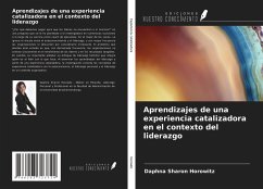 Aprendizajes de una experiencia catalizadora en el contexto del liderazgo - Horowitz, Daphna Sharon